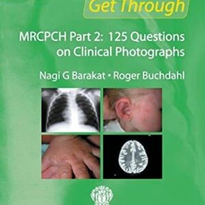 Get Through MRCPCH Part 2: 125 Questions on Clinical Photographs