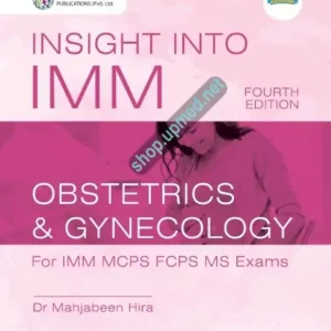 Insight Into IMM Obstetrics Gynecology 4th Edition For IMM MCPS FCPS MS Exam By Dr Mahjabeen Hira