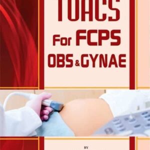 OBS and GYNAE Toacs for FCPS 2nd Edition by Dr Mariam Ibrahim