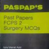 PASPAP'S PAST PAPERS FCPS 2 SURGERY MCQs By IQRA MANAL AZIZ