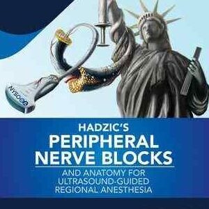 HADZIC’S PERIPHERAL NERVE BLOCKS AND ANATOMY FOR ULTRASOUND-GUIDED REGIONAL ANESTHESIA