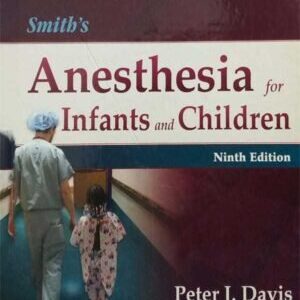 SMITH’S ANESTHESIA FOR INFANTS AND CHILDREN