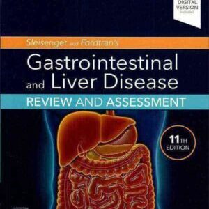 SLEISENGER & FORDTRAN’S GASTROINTESTINAL & LIVER DISEASE REVIEW & ASSESSMENT
