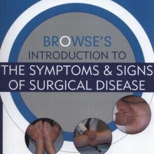 BROWSE’S INTRODUCTION TO THE SYMPTOMS & SIGNS OF SURGICAL DISEASE 6e