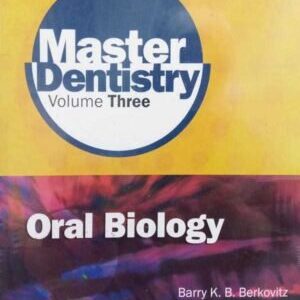 MASTER DENTISTRY VOLUME 3 ORAL BIOLOGY: ORAL ANATOMY, HISTOLOGY, PHYSIOLOGY AND BIOCHEMISTRY