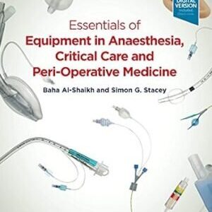 ESSENTIALS OF EQUIPMENT IN ANAESTHESIA, CRITICAL CARE AND PERIOPERATIVE MEDICINE