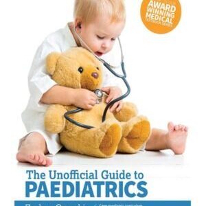 THE UNOFFICAL GUIDE TO PAEDIATRICS