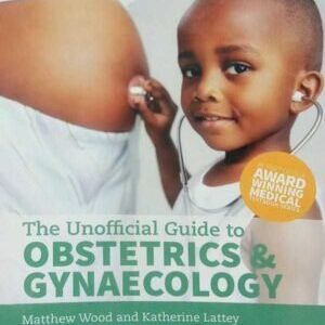 THE UNOFFICAL GUIDE TO OBSTETRICS & GYNAECOLOGY