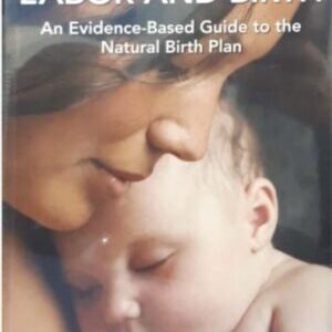 NATURAL LABOR & BIRTH: AN EVIDENCE BASED GUIDE TO NATURAL BIRTH PLAN