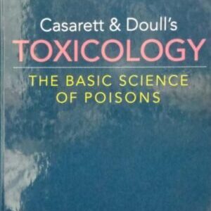 CASARETT & DOULL’S TOXICOLOGY : THE BASIC SCIENCE OF POISONS