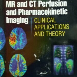 MR & CT PERFUSION PHARMACOKINETIC IMAGING: CLINICAL APPLLICATIONS AND THEORETICAL PRINCIPLES