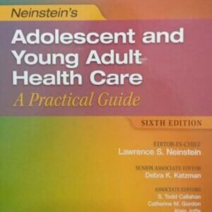 NEINSTEIN’S ADOLESCENT AND YOUNG ADULT HEALTH CARE: A PRACTICAL