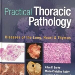 PRACTICAL THORACIC PATHOLOGY: DISEASES OF LUNGS, HEART, THYMUS