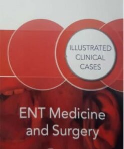 ENT MEDICINE AND SURGERY: ILLSTRATED CLINICAL CASES