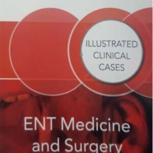 ENT MEDICINE AND SURGERY: ILLSTRATED CLINICAL CASES