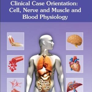 Clinical Case Orientation: Cell, Nerve and Muscle and Blood Physiology