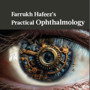 FARRUKH HAFEEZ’S PRACTICAL OPHTHALMOLOGY
