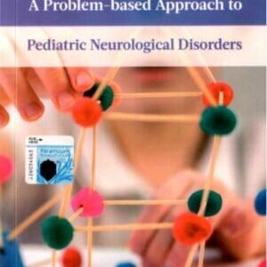 A Problem-based Approach to Pediatric Neurological Disorders