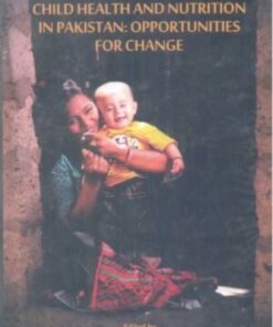 REPRODUCTIVE, MATERNAL, CHILD HEALTH AND NUTRITION IN PAKISTAN: OPPORTUNITIES FOR CHANGE HB 2013