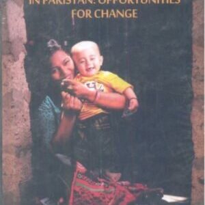 REPRODUCTIVE, MATERNAL, CHILD HEALTH AND NUTRITION IN PAKISTAN: OPPORTUNITIES FOR CHANGE HB 2013