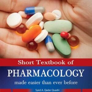 SHORT TEXTBOOK OF PHARMACOLOGY: MADE EASIER THAN EVER BEFORE