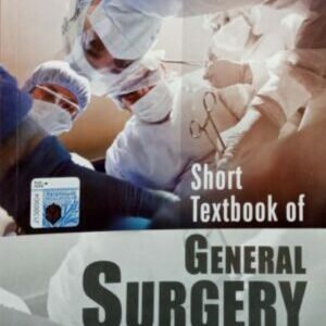 SHORT TEXTBOOK OF GENERAL SURGERY 2ED