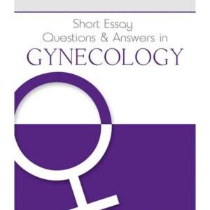 SHORT ESSAY QUESTIONS AND ANSWERS IN GYNECOLOGY