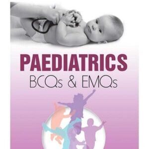 PAEDIATRICS BCQs AND EMQs