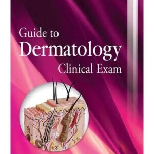 GUIDE TO DERMATOLOGY CLINICAL EXAM