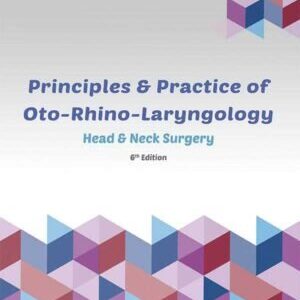 PRINCIPLES AND PRACTICE OF OTO-RHINO LARYNGOLOGY: HEAD AND NECK SURGERY