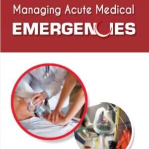 MANAGING ACUTE MEDICAL EMERGENCIES