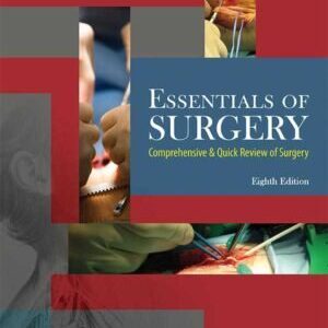 ESSENTIALS OF SURGERY: COMPREHENSIVE & QUICK REVIEW OF SURGERY
