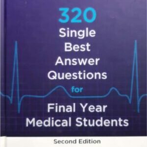 320 SINGLE BEST ANSWER QUESTIONS FOR FINAL YEAR MEDICAL STUDENTS