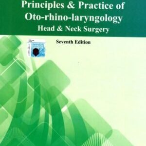 PRINCIPLES & PRACTICE OF OTO-RHINO LARYNGOLOGY 7ED