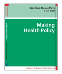 Understanding Public Health: Making Health Policy by Kent Buse