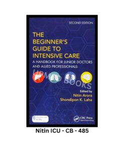The Beginner's Guide to Intensive Care: A Handbook for Junior Doctors and Allied Professionals, 2nd Edition