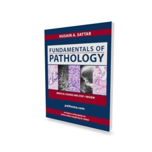 Pathoma (Fundamentals of Pathology) by Dr. Husain A. Sattar